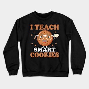 I Teach Smart Cookies Back To School Teacher Cute Distressed Crewneck Sweatshirt